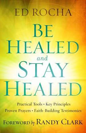 Be Healed and Stay Healed