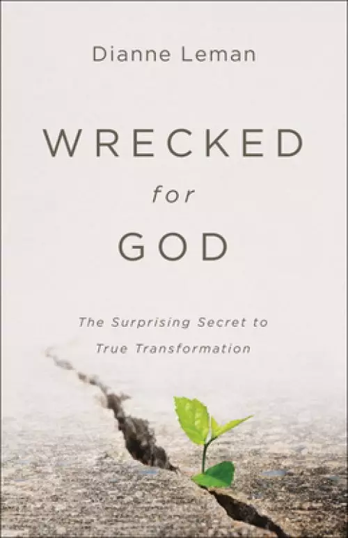 Wrecked for God: The Surprising Secret to True Transformation