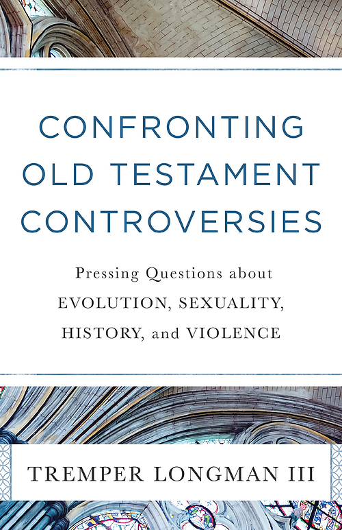 Wrestling with the Old Testament: Confronting Pressing Questions about Evolution, Sexuality, History, and Violence