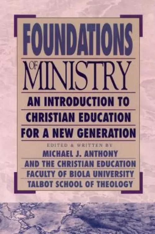 Foundations of Ministry: An Introduction to Christian Education for a New Generation