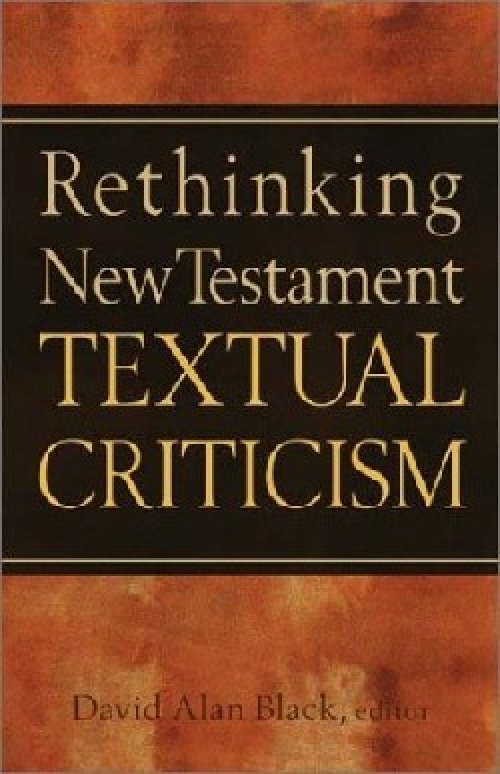 Rethinking New Testament Textual Criticism