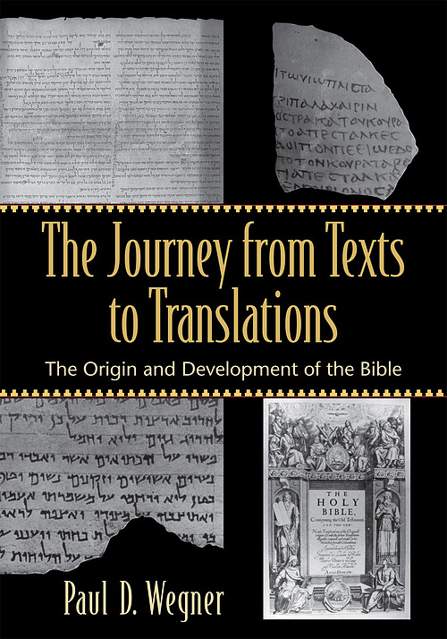 The Journey From Texts To Translations: The Origin And Development Of The Bible