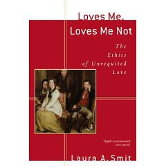 Loves Me, Loves Me Not: the Ethics of Unrequited Love