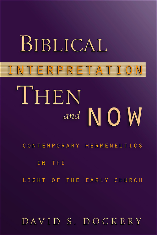 Biblical Interpretation Then and Now: Contemporary Hermeneutics in the Light of the Early Church