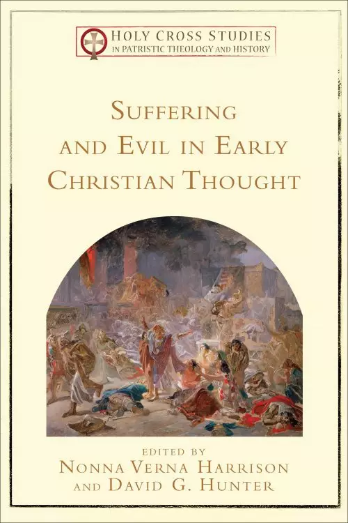 Suffering and Evil in Early Christian Thought