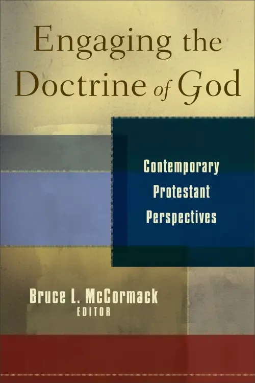 Engaging the Doctrine of God: Contemporary Protestant Perspectives