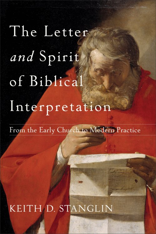 The Letter and Spirit of Biblical Interpretation: From the Early Church to Modern Practice