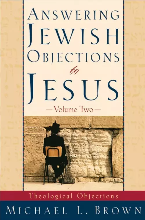 Answering Jewish Objections to Jesus: Theological Objections