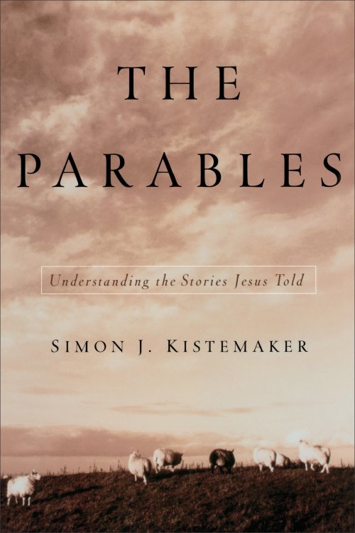 Parables : Understanding The Stories Jesus Told