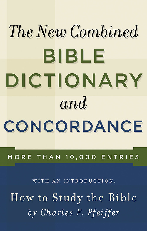 The New Combined Bible Dictionary and Concordance