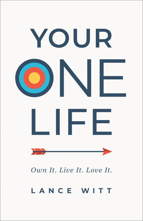 Your One Life: Own It. Live It. Love It.