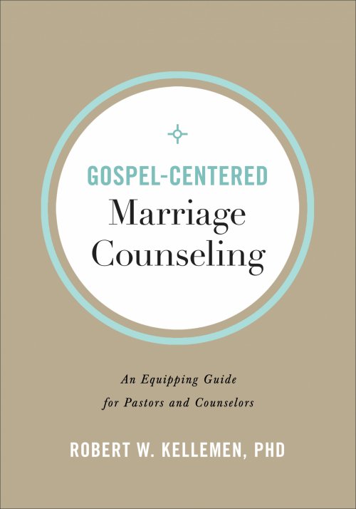 Gospel-Centered Marriage Counseling: An Equipping Guide for Pastors and Counselors