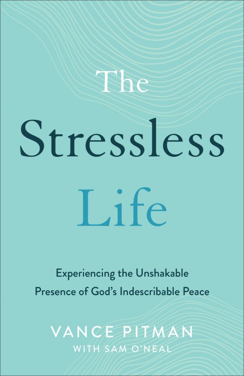 The Stressless Life: Experiencing the Unshakable Presence of God's Indescribable Peace