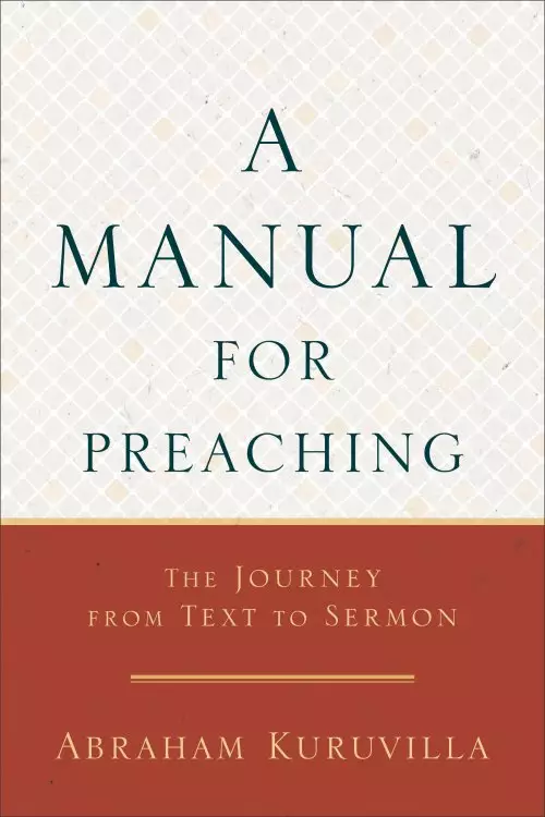 A Manual for Preaching: The Journey from Text to Sermon