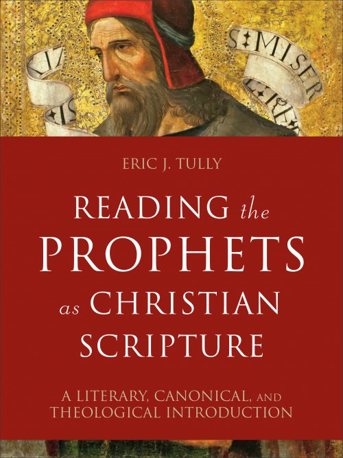 Reading The Prophets As Christian Scripture: A Literary, Canonical, And ...