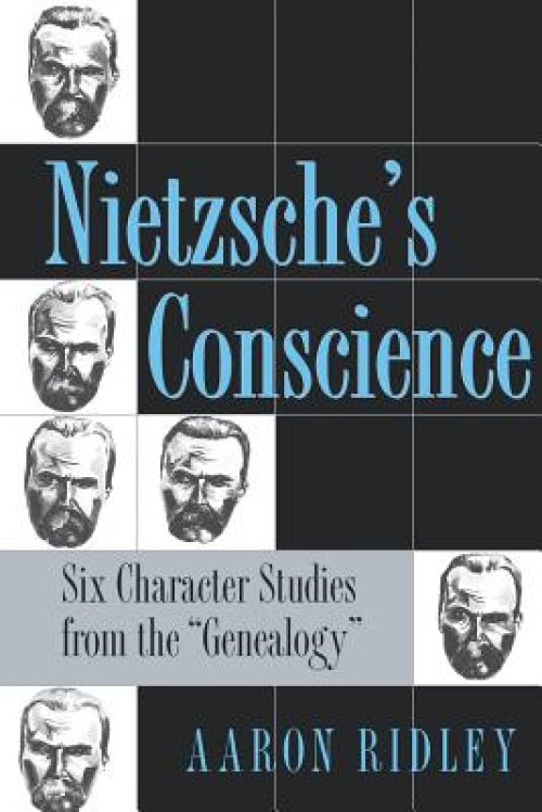 Nietzsche's Conscience: Six Character Studies from the "genealogy"