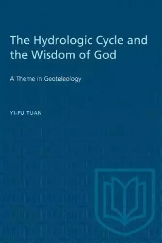 The Hydrologic Cycle and the Wisdom of God: A Theme in Geoteleology