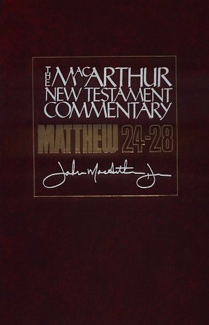 Matthew 24 - 28 : MacArthur New Testament Commentary