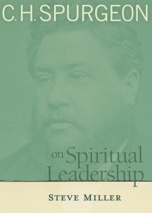 C.H. Spurgeon on Spiritual Leadership