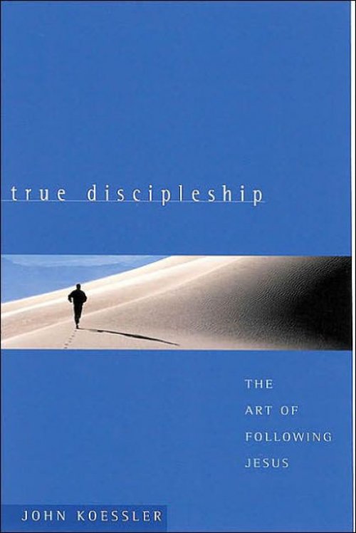 True Discipleship: a Companion Guide : the Art of Dollowing Jesus