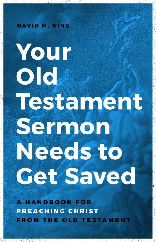 Your Old Testament Sermon Needs to Get Saved