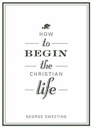 How To Begin The Christian Life