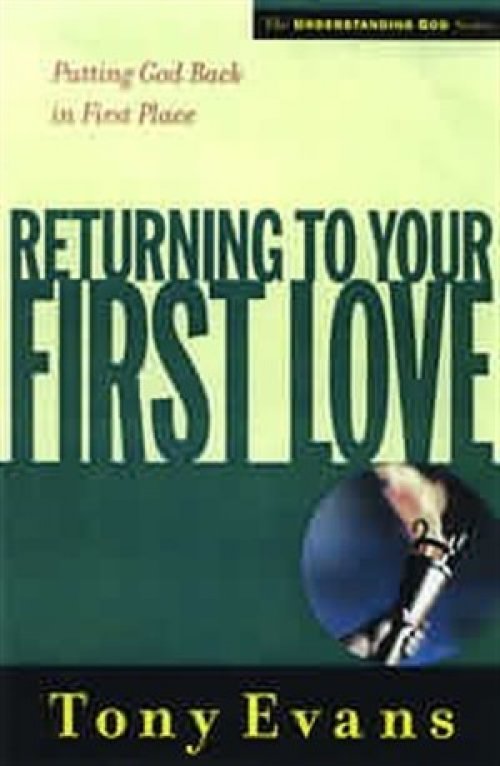 Returning to Your First Love: Putting God Back in First Place