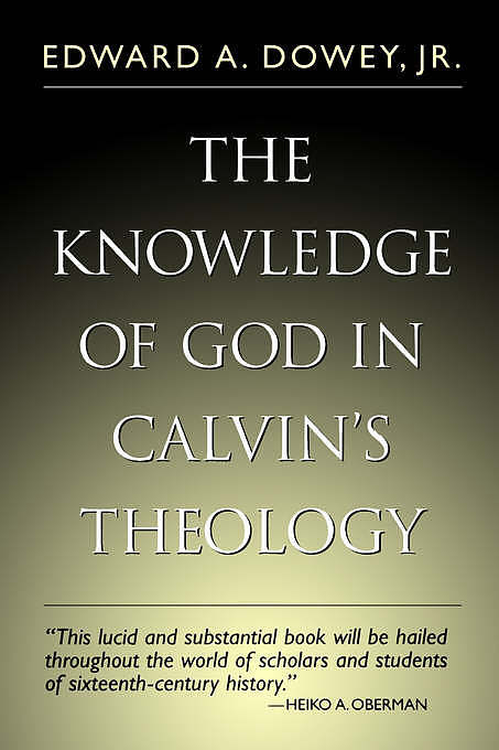 The Knowledge of God in Calvin's Theology