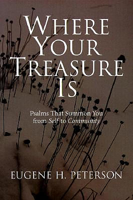 Where Your Treasure Is: Psalms That Summon You from Self to Community