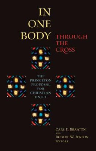 In One Body Through the Cross: The Princeton Proposal for Christian Unity