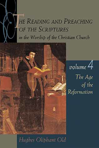 The Reading and Preaching of the Scriptures in the Worship of the Christian Church, Volume 4