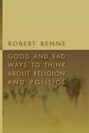 Good and Bad Ways to Think About Religion and Politics