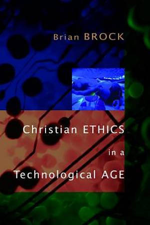 Christian Ethics in a Technological Age