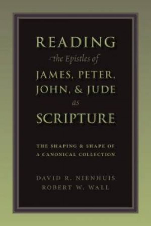 Reading the Epistles of James, Peter, John & Jude as Scripture