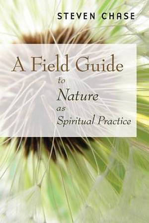 Field Guide To Nature As Spiritual Pract