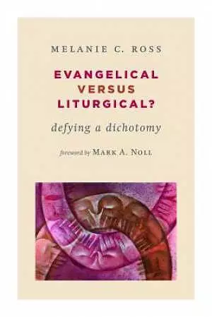 Evangelical versus Liturgical?