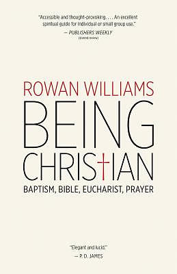 Being Christian: Baptism, Bible, Eucharist, Prayer