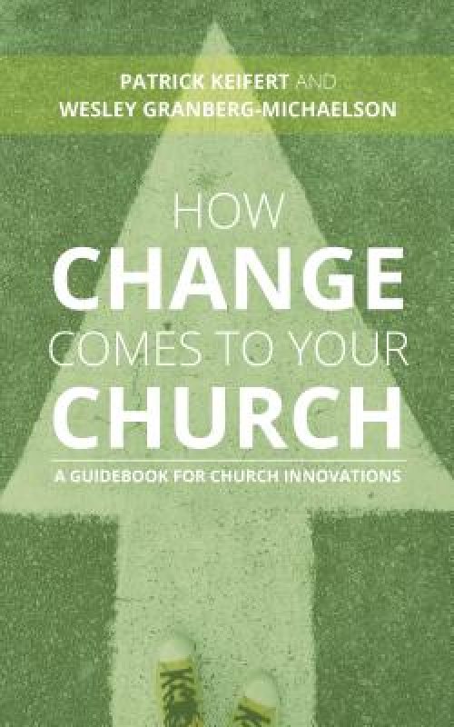 How Change Comes to Your Church: A Guidebook for Church Innovations