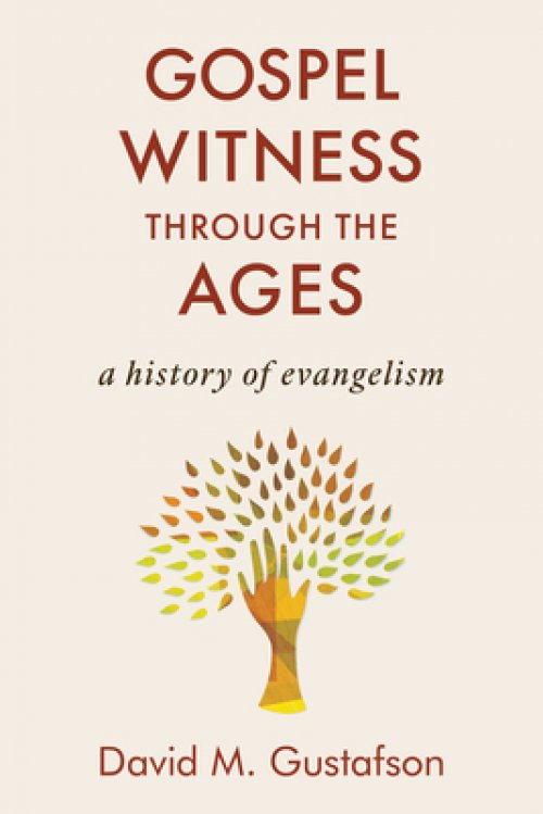 Gospel Witness Through the Ages: A History of Evangelism