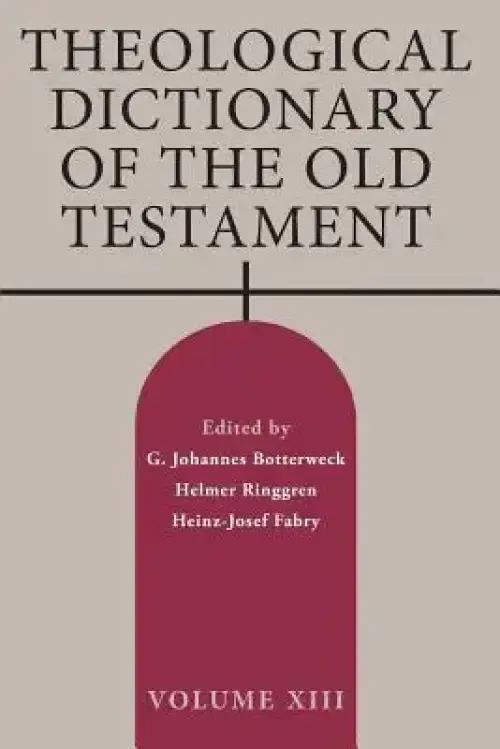 Theological Dictionary of the Old Testament, Volume XIII