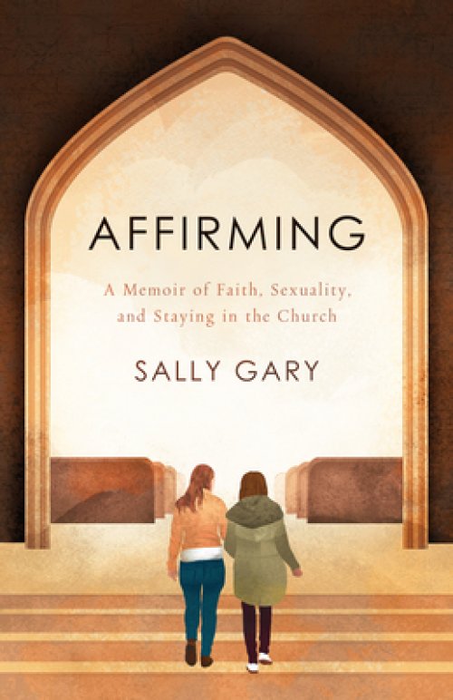 Affirming: A Memoir of Faith, Sexuality, and Staying in the Church