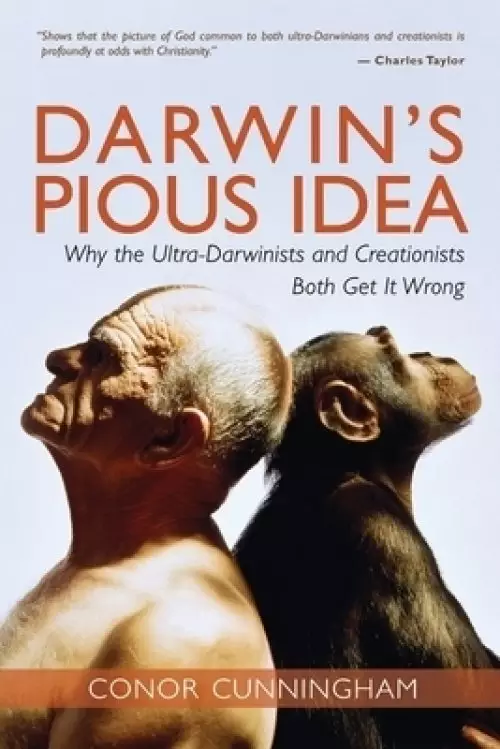 Darwin's Pious Idea: Why the Ultra-Darwinists and Creationists Both Get It Wrong