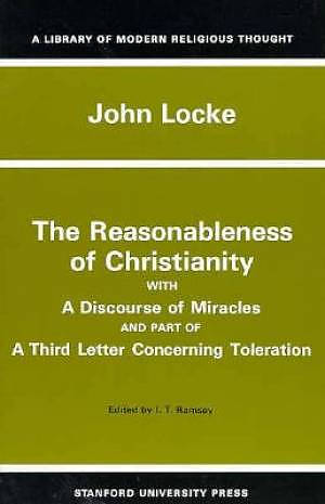 The Reasonableness of Christianity, and a Discourse of Miracles