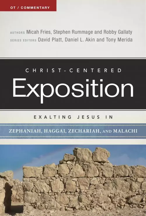 Exalting Jesus In Zephaniah, Haggai, Zechariah, And Malachi