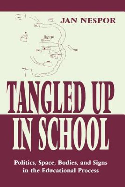 Tangled Up in School: Politics, Space, Bodies, and Signs in the Educational Process