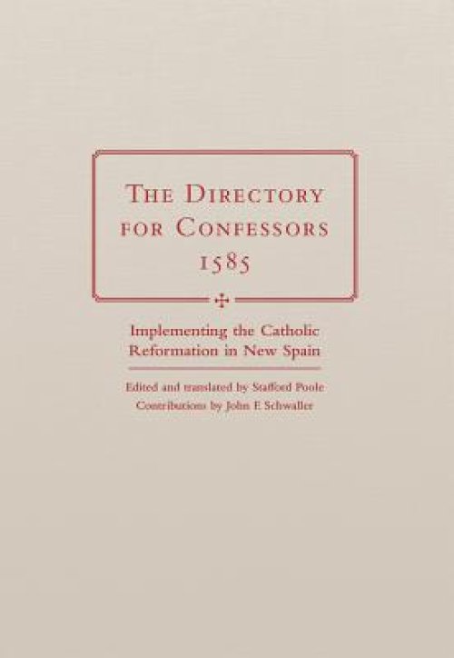 The Directory for Confessors, 1585: Implementing the Catholic Reformation in New Spain