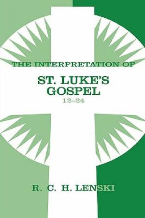 Interpretation Of St. Luke's Gospel, Chapters 12-24