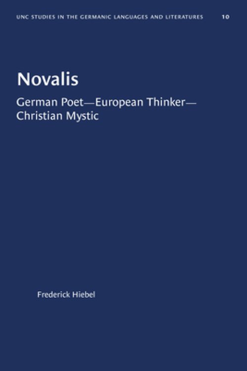 Novalis: German Poet--European Thinker--Christian Mystic