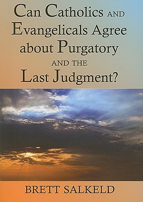 Can Catholics and Evangelicals Agree about Purgatory and the Last Judgment?