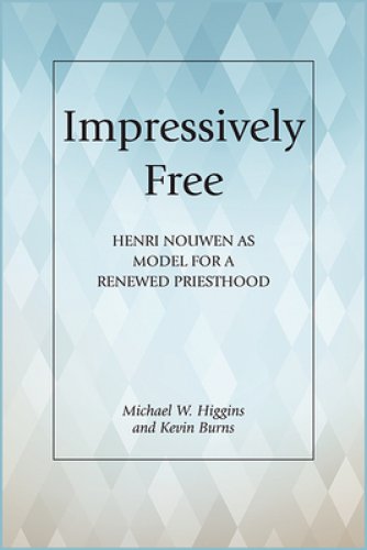 Impressively Free: Henri Nouwen as Model for a Reformed Priesthood